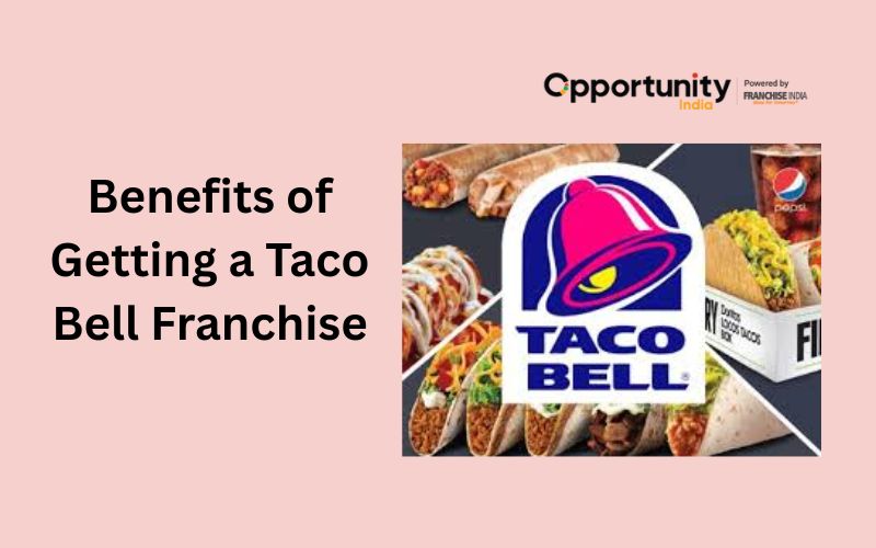 How To Start a Taco Bell Franchise in India?